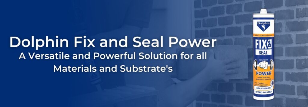 Dolphin Fix and Seal Power - A Versatile and Powerful Solution for all Materials and substrate's