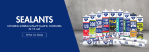 Exploring Leading Sealant Making Companies in the UAE